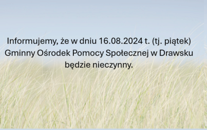 Zdjęcie do 16.08.2024 r. - Gminny Ośrodek Pomocy Społecznej nieczynny